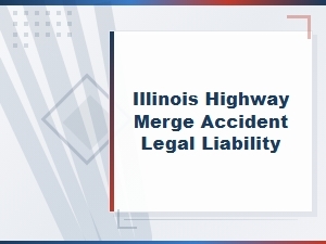 Illinois Highway Merge Accident Legal Liability