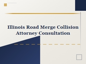 Road Merge Accident Injury Lawyer Consultation in Illinois