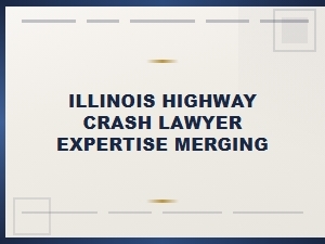 Expert Illinois Merging Zone Accident Lawyers