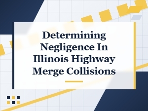 Negligence Liability in Illinois Highway Merge Crashes