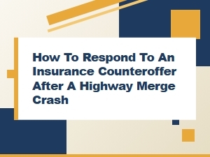 Responding to an Insurance Crash Counteroffer